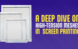 A Deep Dive on High-Tension Meshes in Screen Printing