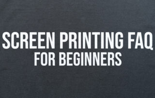 Screen Printing FAQ for Beginners