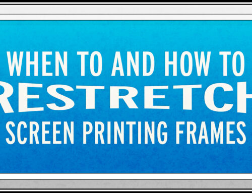 When to and How to Restretch Screen Printing Frames