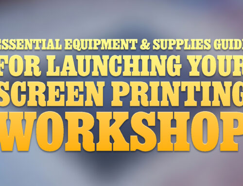 Essential Equipment and Supplies Guide for Launching Your Screen Printing Workshop